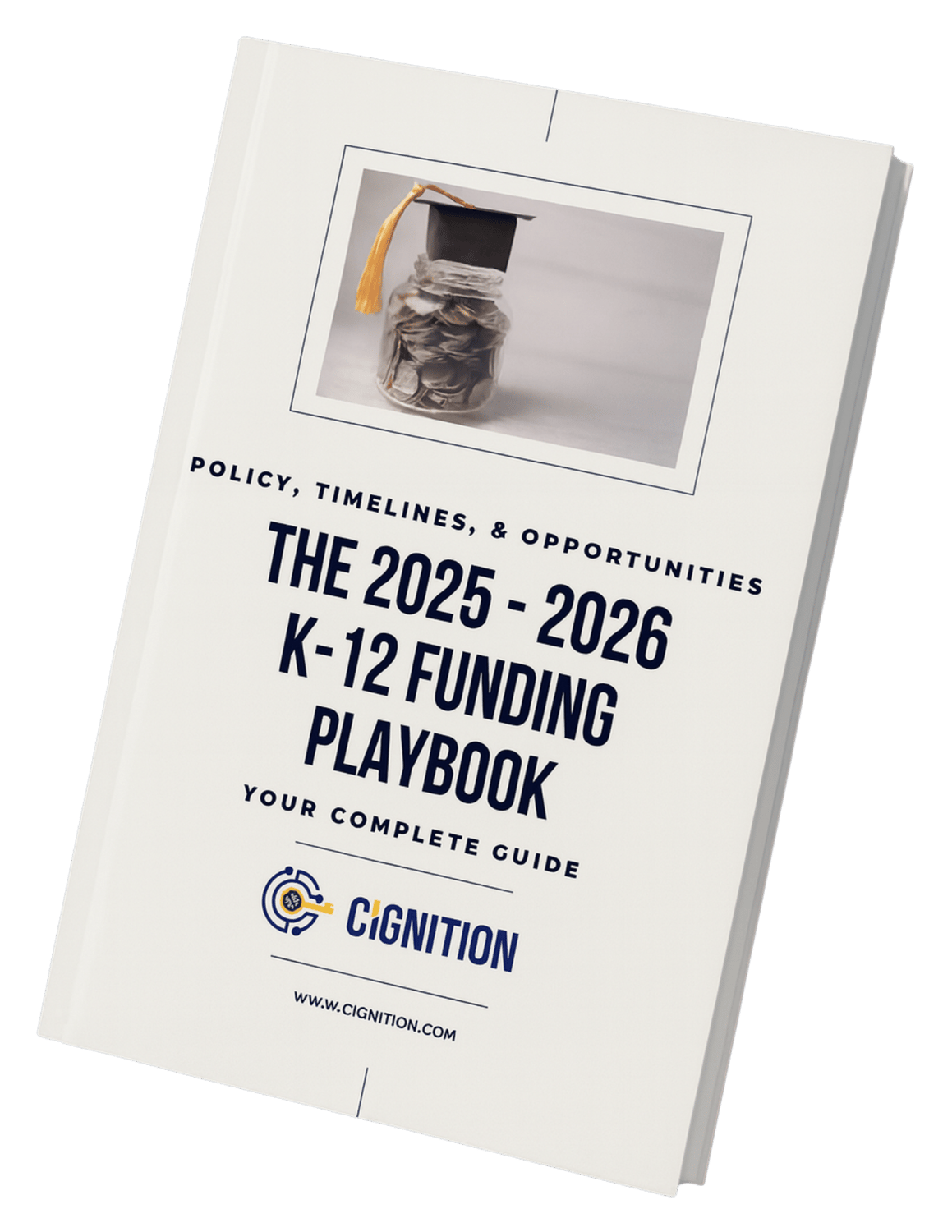 The 2025 - 2026 K-12 Federal Funding Playbook (3D Mock Up)  Cignition FY25 
